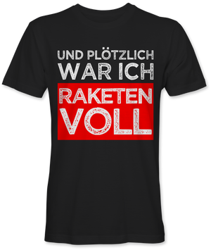 Und plötzlich raketenvoll
