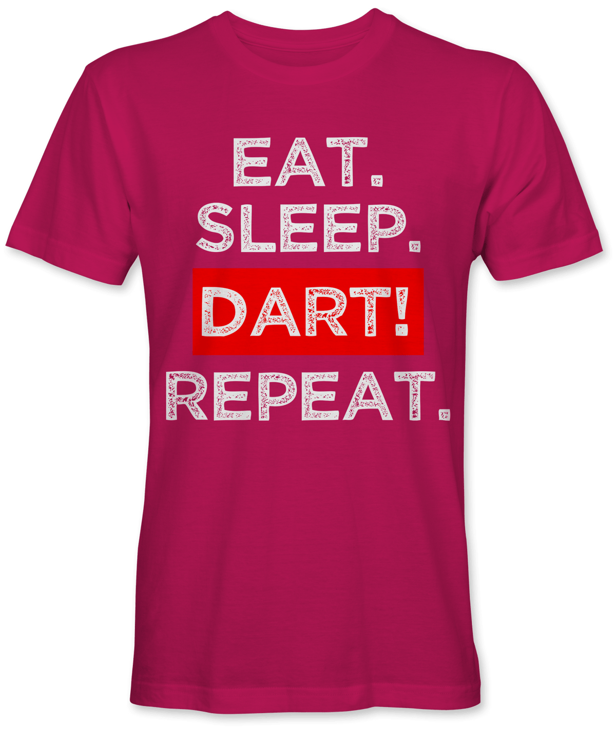 Eat. Sleep. Dart! Repeat.