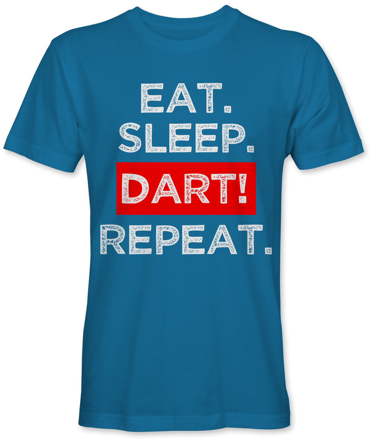 Eat. Sleep. Dart! Repeat.