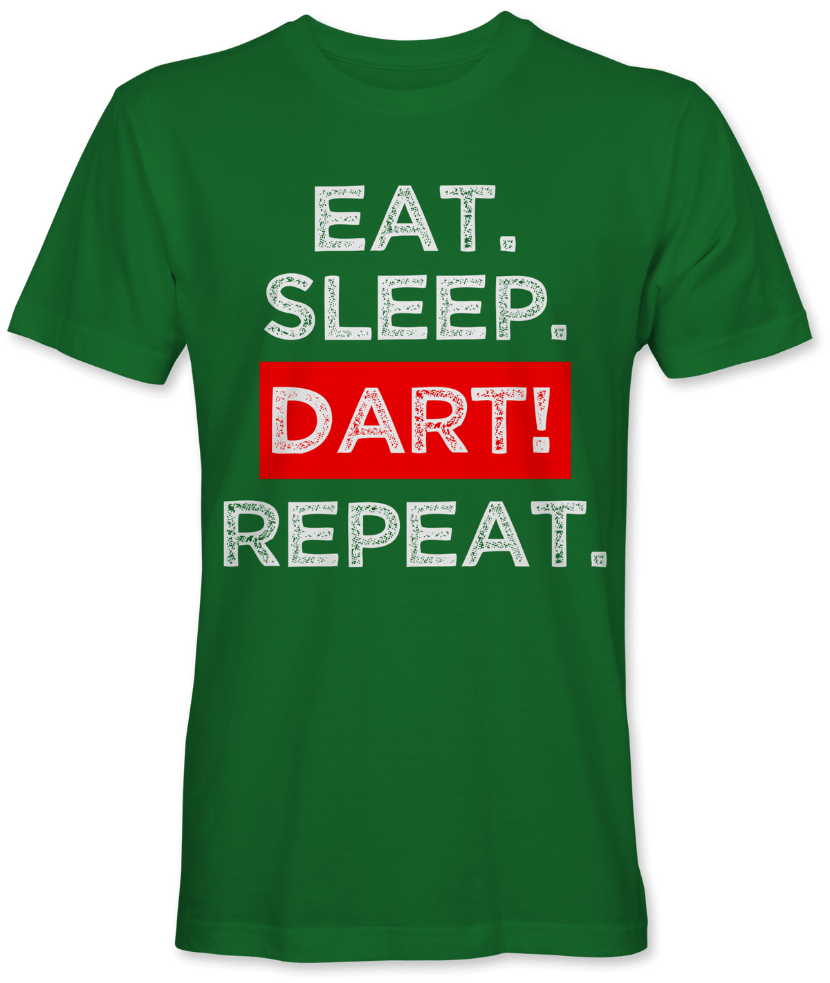 Eat. Sleep. Dart! Repeat.