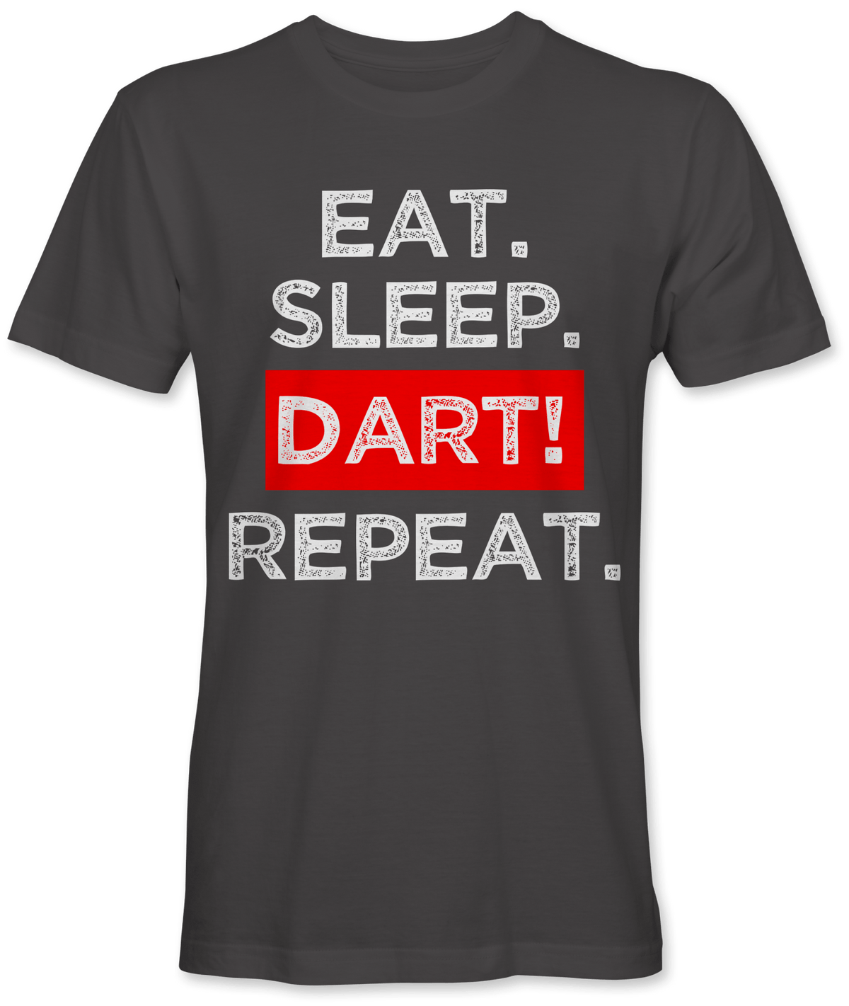 Eat. Sleep. Dart! Repeat.