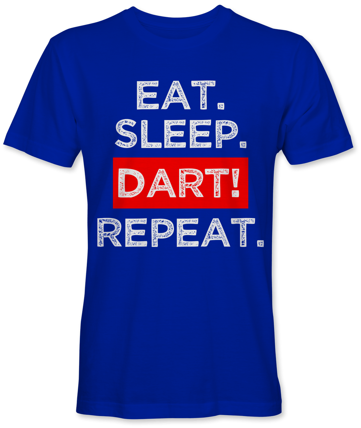 Eat. Sleep. Dart! Repeat.