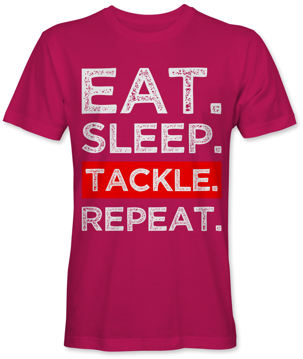 Eat. Sleep. Tackle. Repeat.