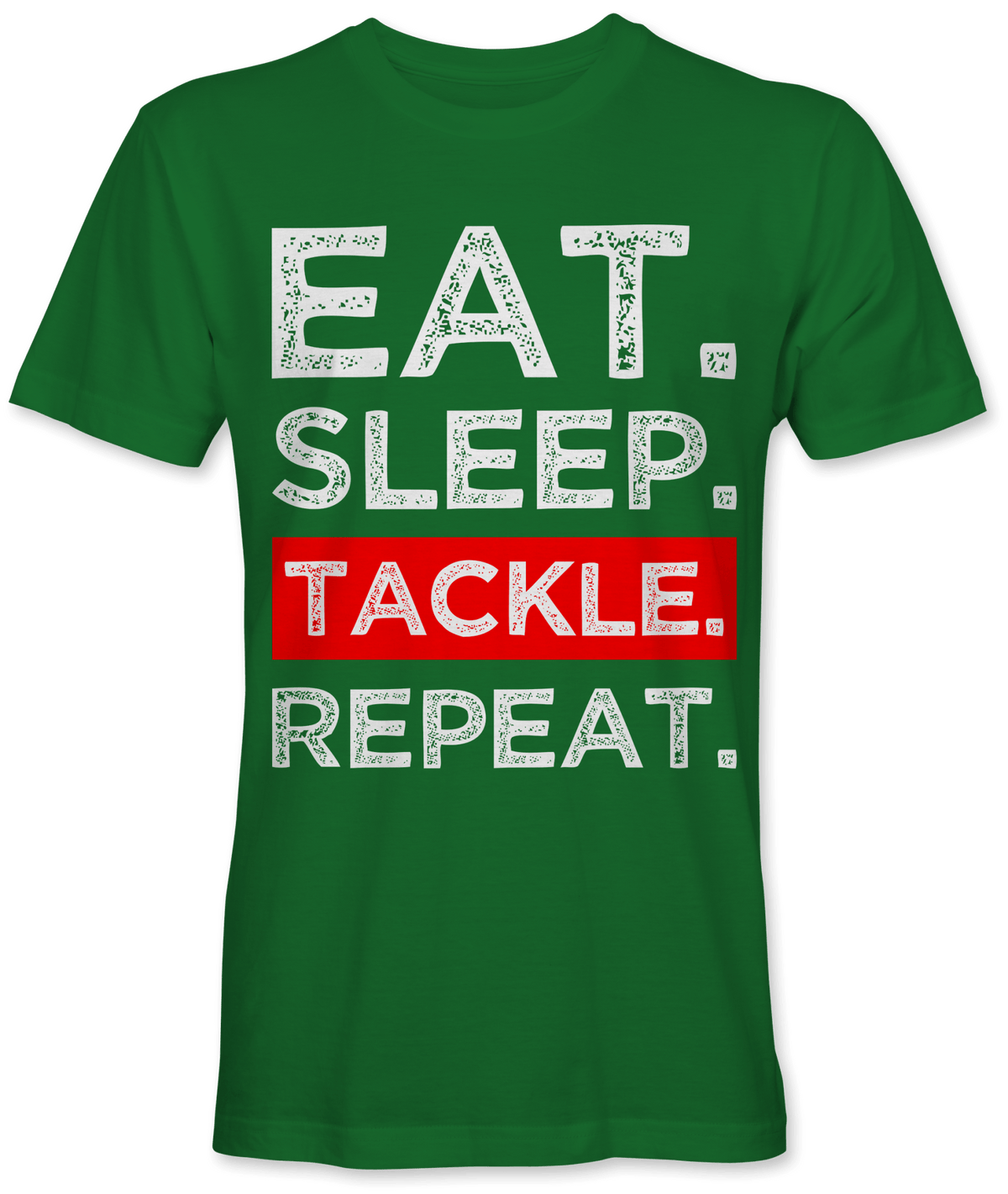 Eat. Sleep. Tackle. Repeat.