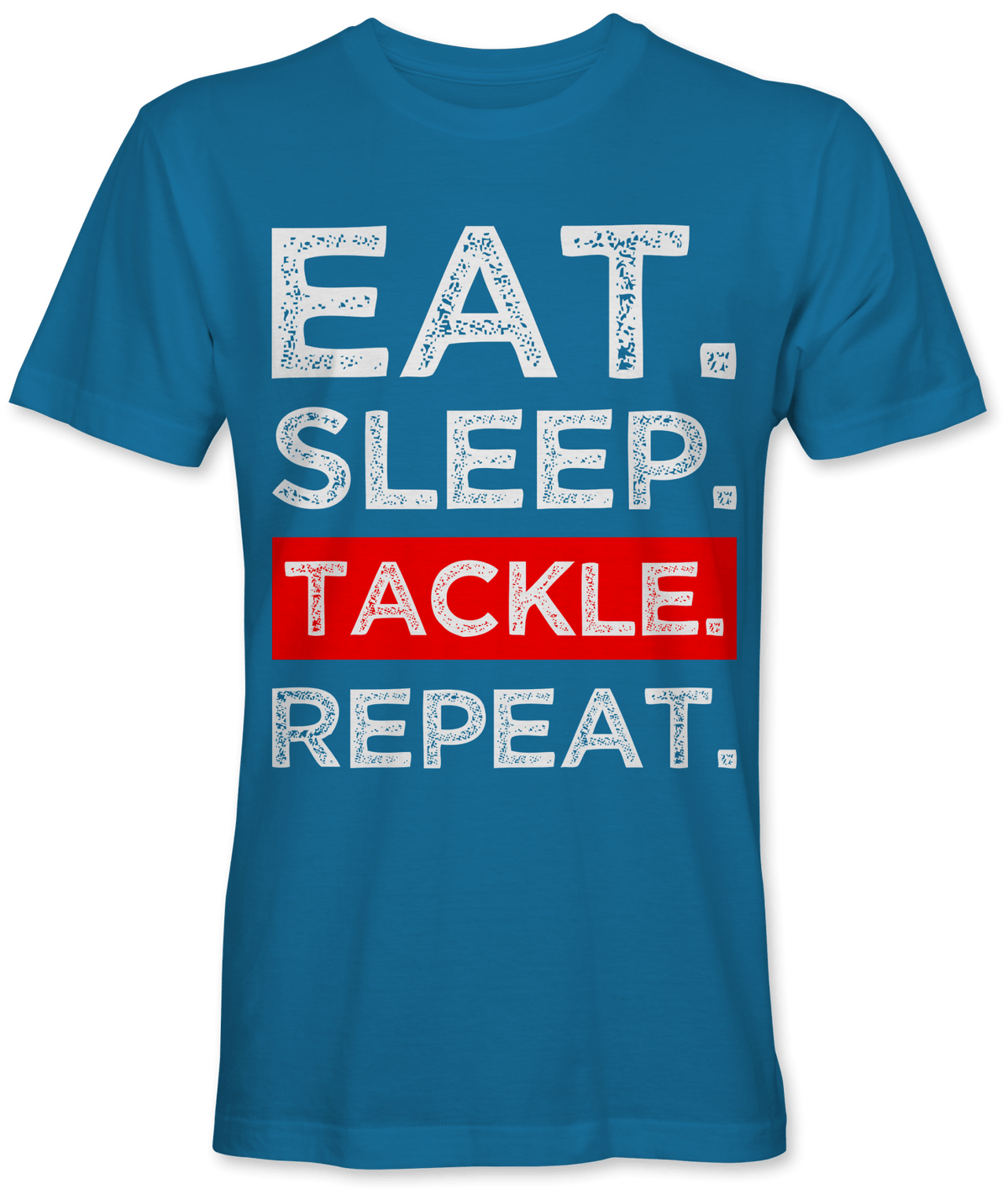 Eat. Sleep. Tackle. Repeat.