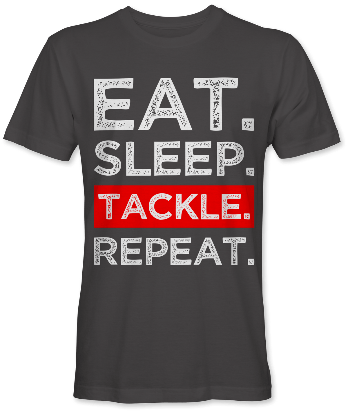 Eat. Sleep. Tackle. Repeat.