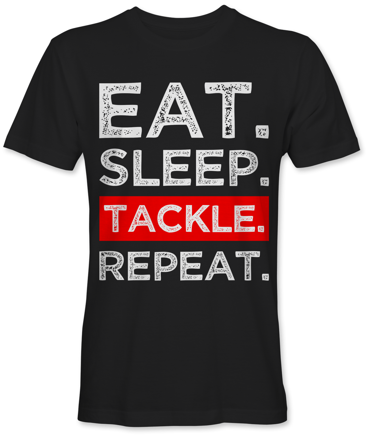 Eat. Sleep. Tackle. Repeat.