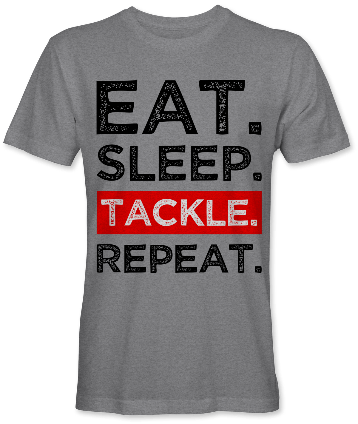 Eat. Sleep. Tackle. Repeat.