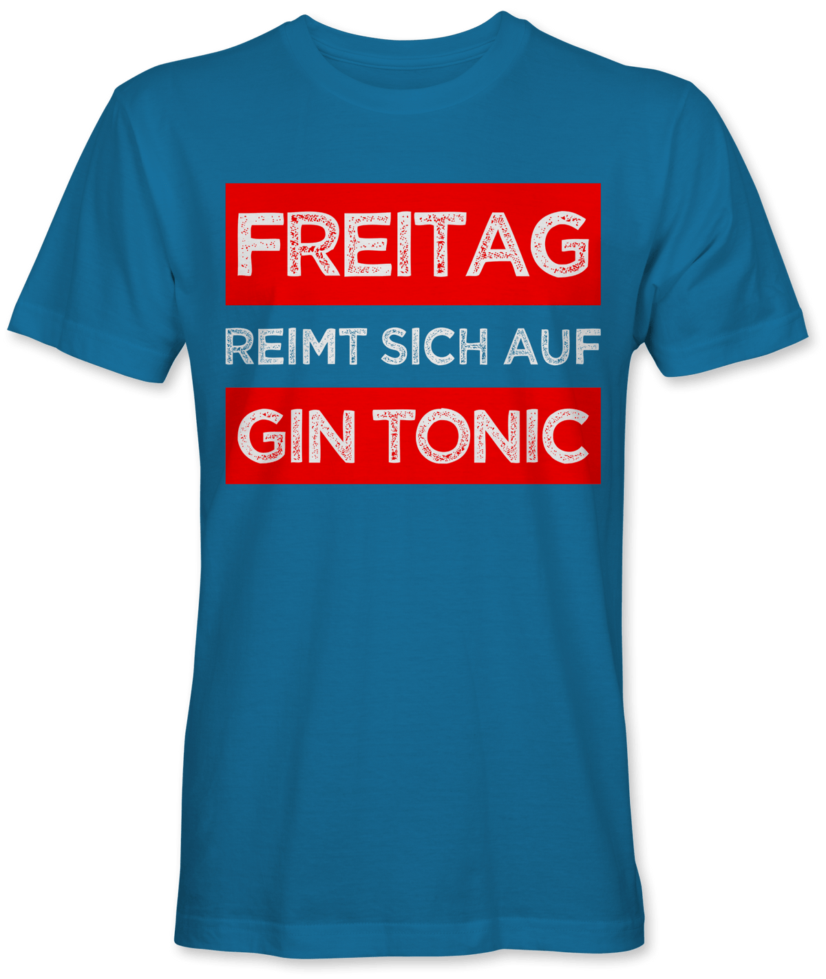 Freitag reimt sich auf Gin Tonic