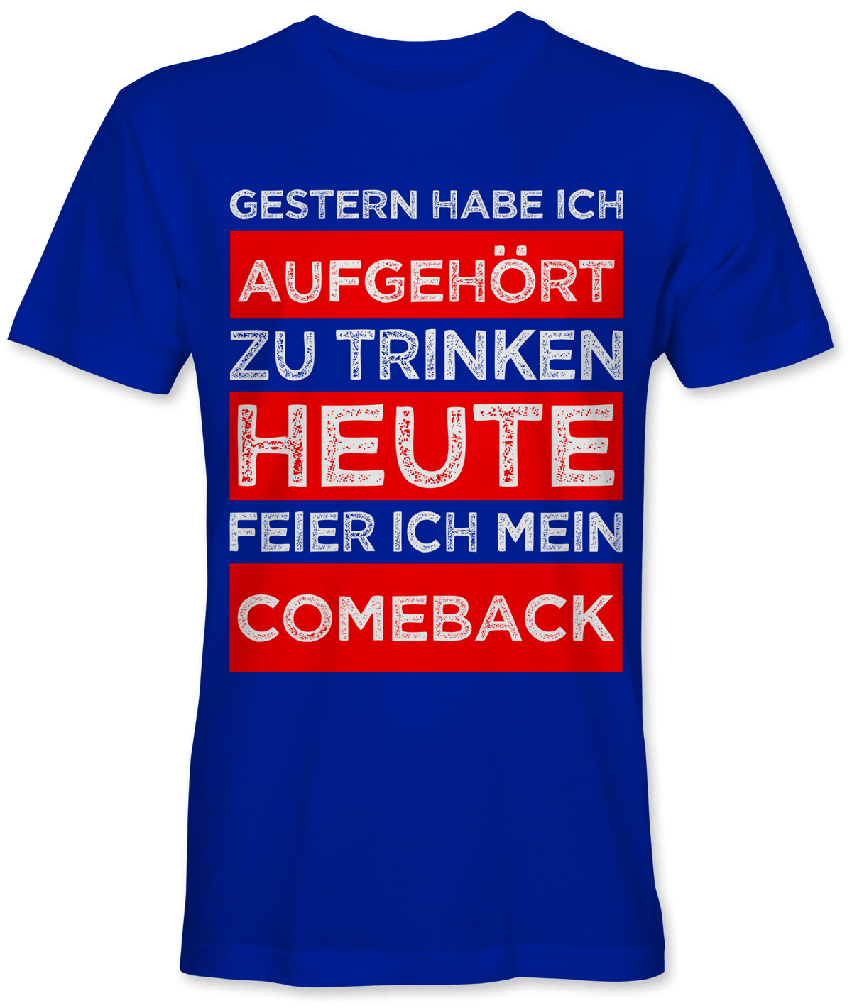 Gestern habe ich aufgehört heute Comeback
