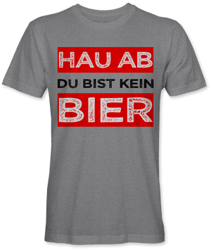 Hau ab du bist kein Bier