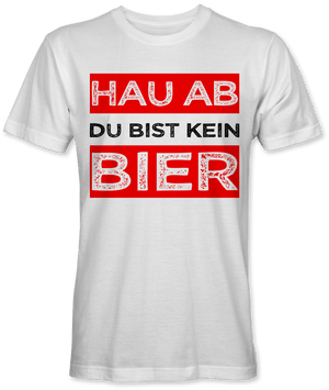 Hau ab du bist kein Bier