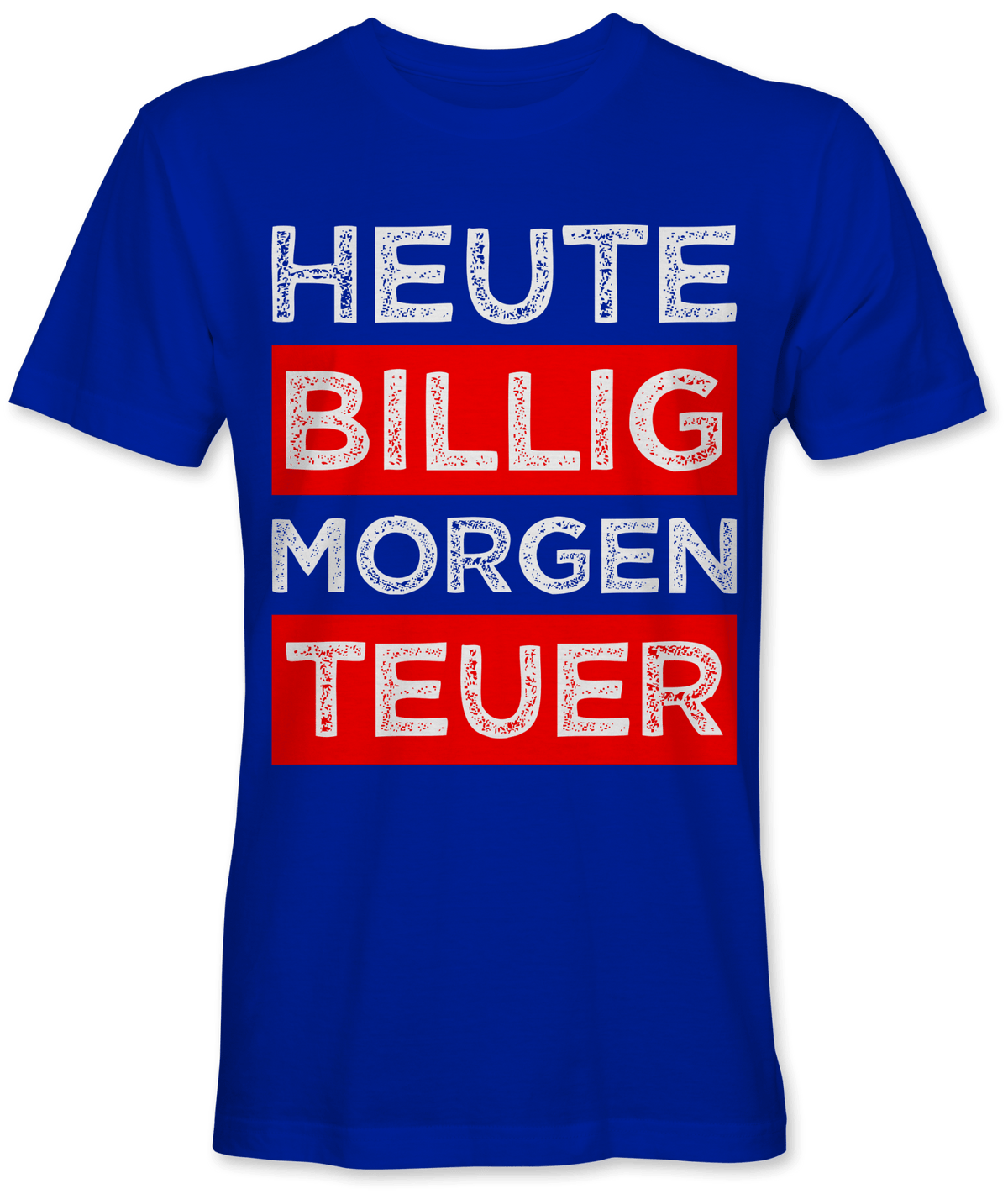 Heute billig morgen teuer Spruch