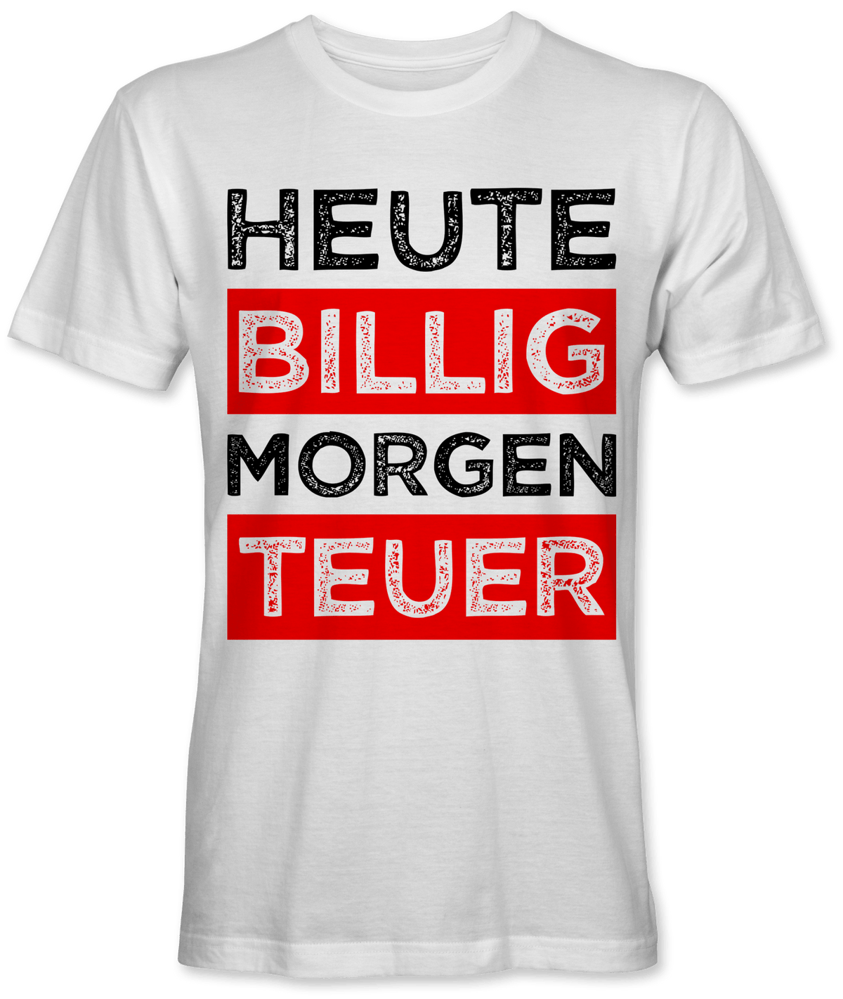 Heute billig morgen teuer Spruch