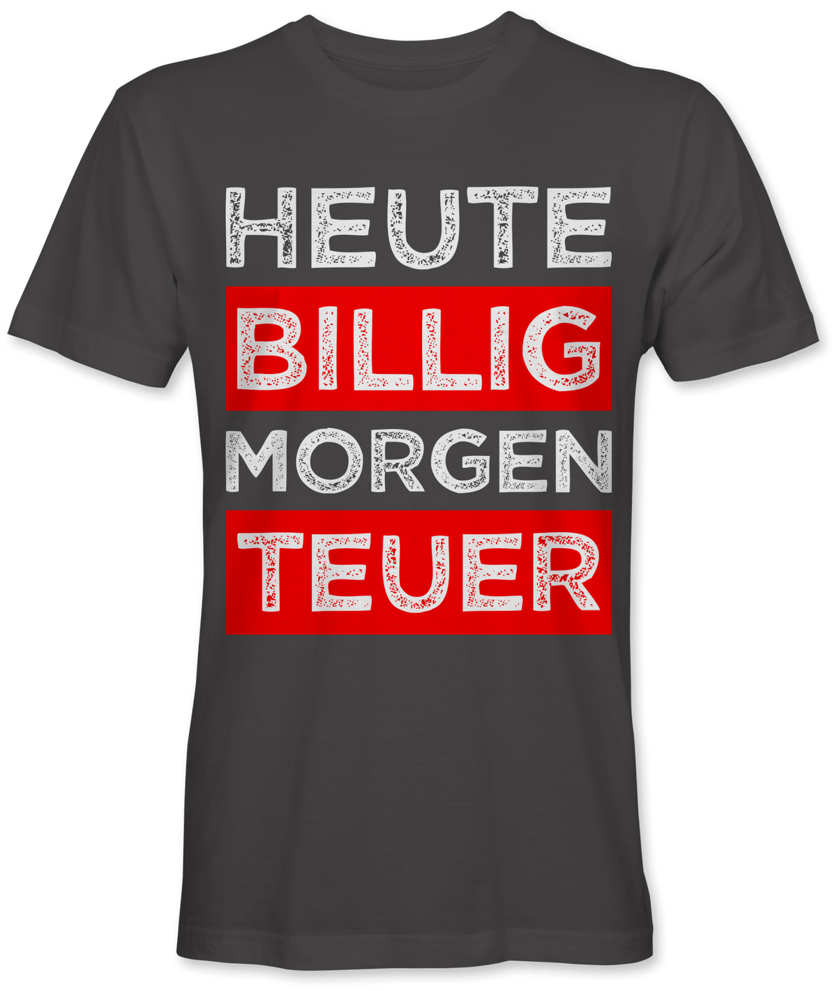Heute billig morgen teuer Spruch
