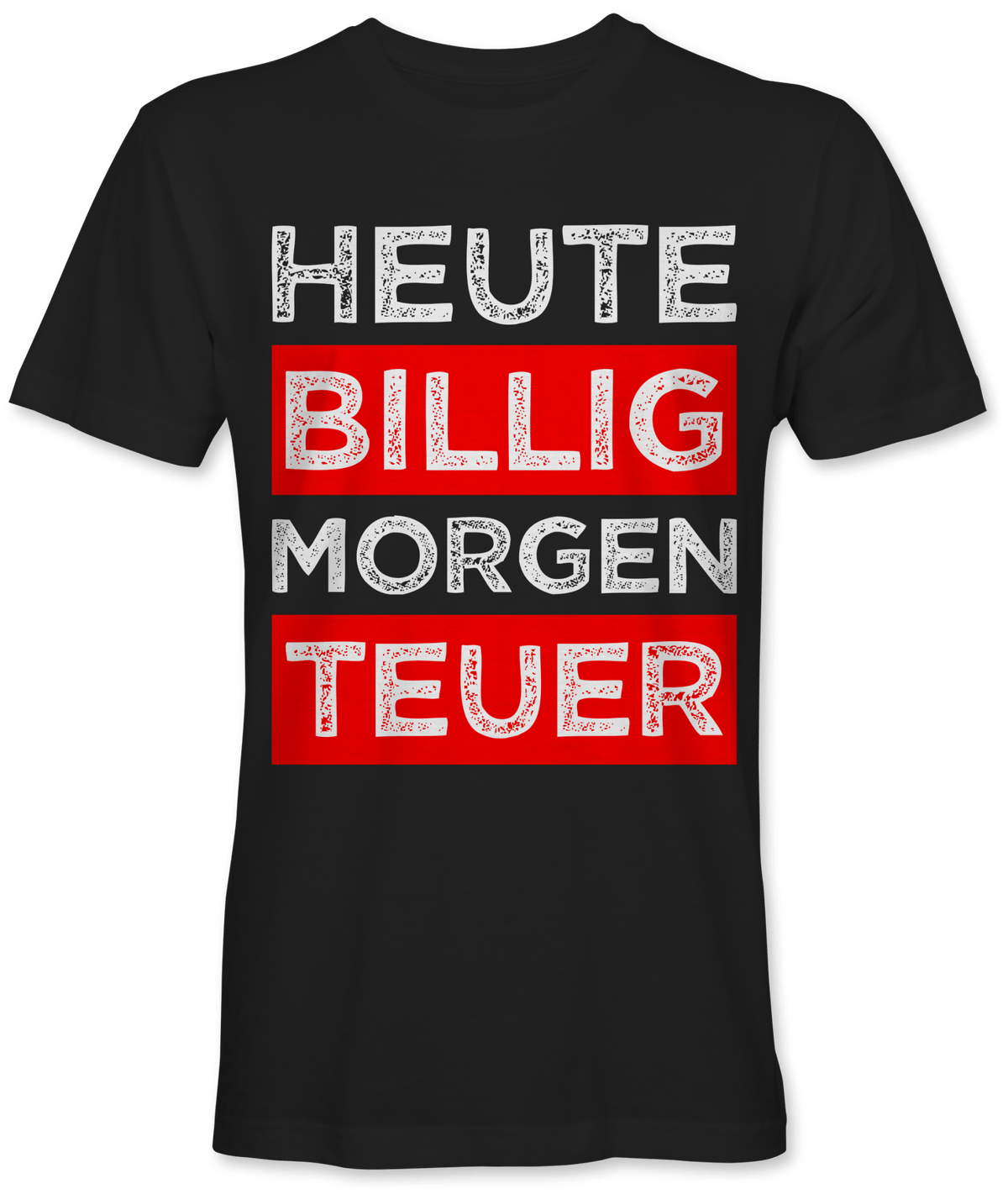 Heute billig morgen teuer Spruch