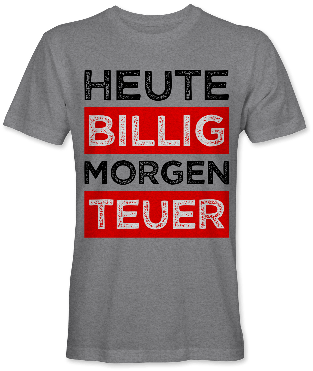 Heute billig morgen teuer Spruch