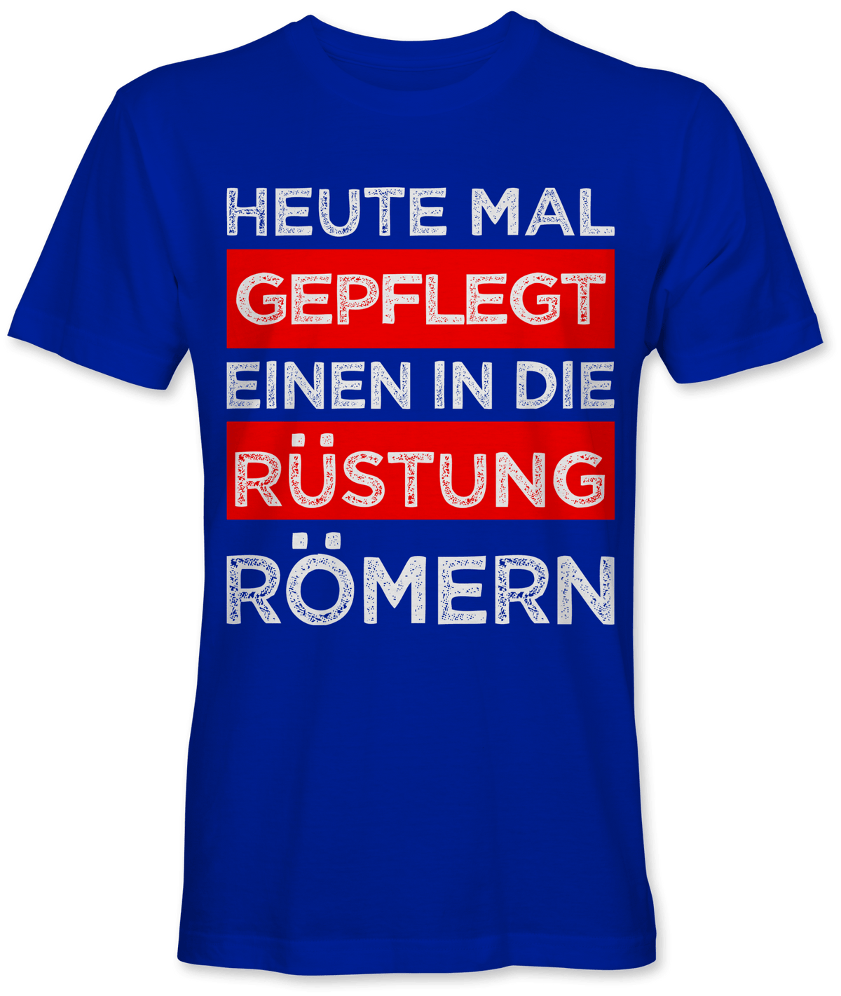 Heute mal gepflegt einen in die Rüstung römern