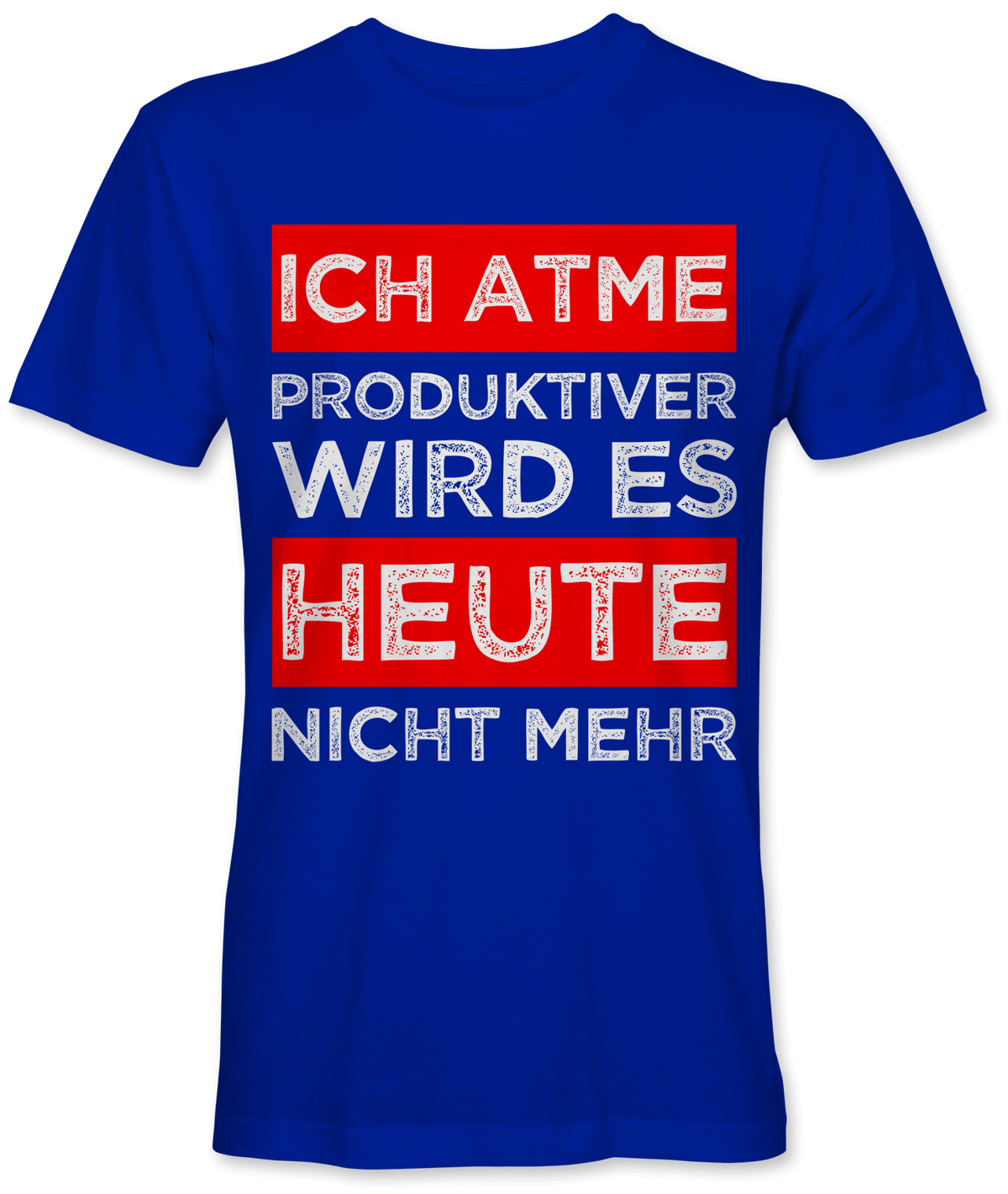 Ich atme produktiver wird es heute nicht mehr