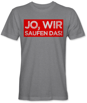 Jo wir saufen das