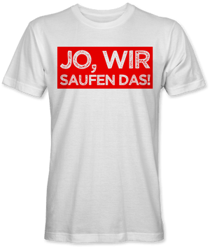 Jo wir saufen das