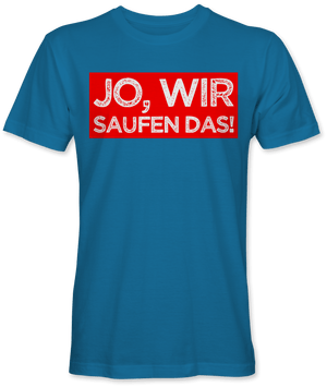 Jo wir saufen das