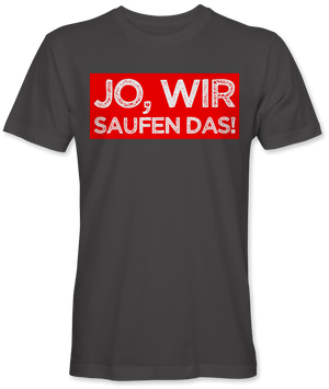 Jo wir saufen das