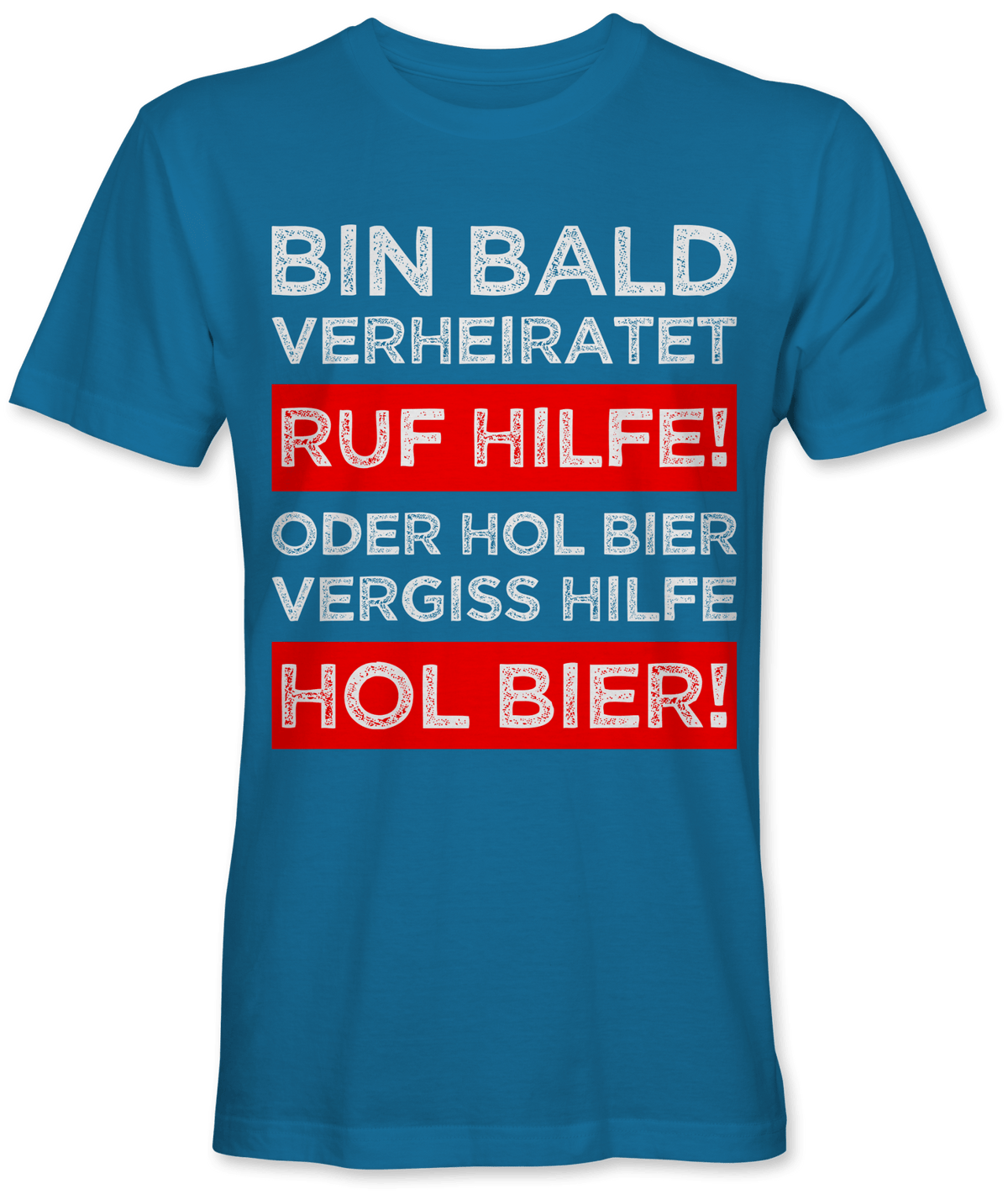 Ruf Hilfe oder hol Bier