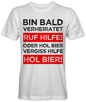 Ruf Hilfe oder hol Bier