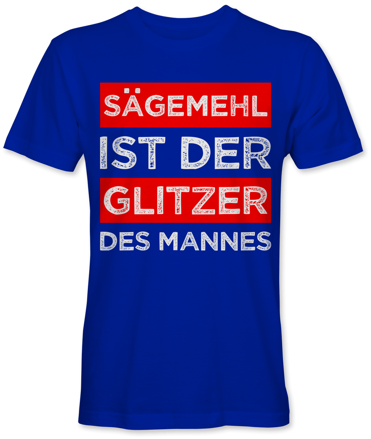 Sägemehl ist der Glitzer des Mannes