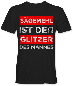 Sägemehl ist der Glitzer des Mannes