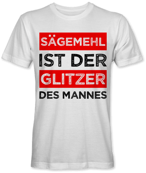 Sägemehl ist der Glitzer des Mannes