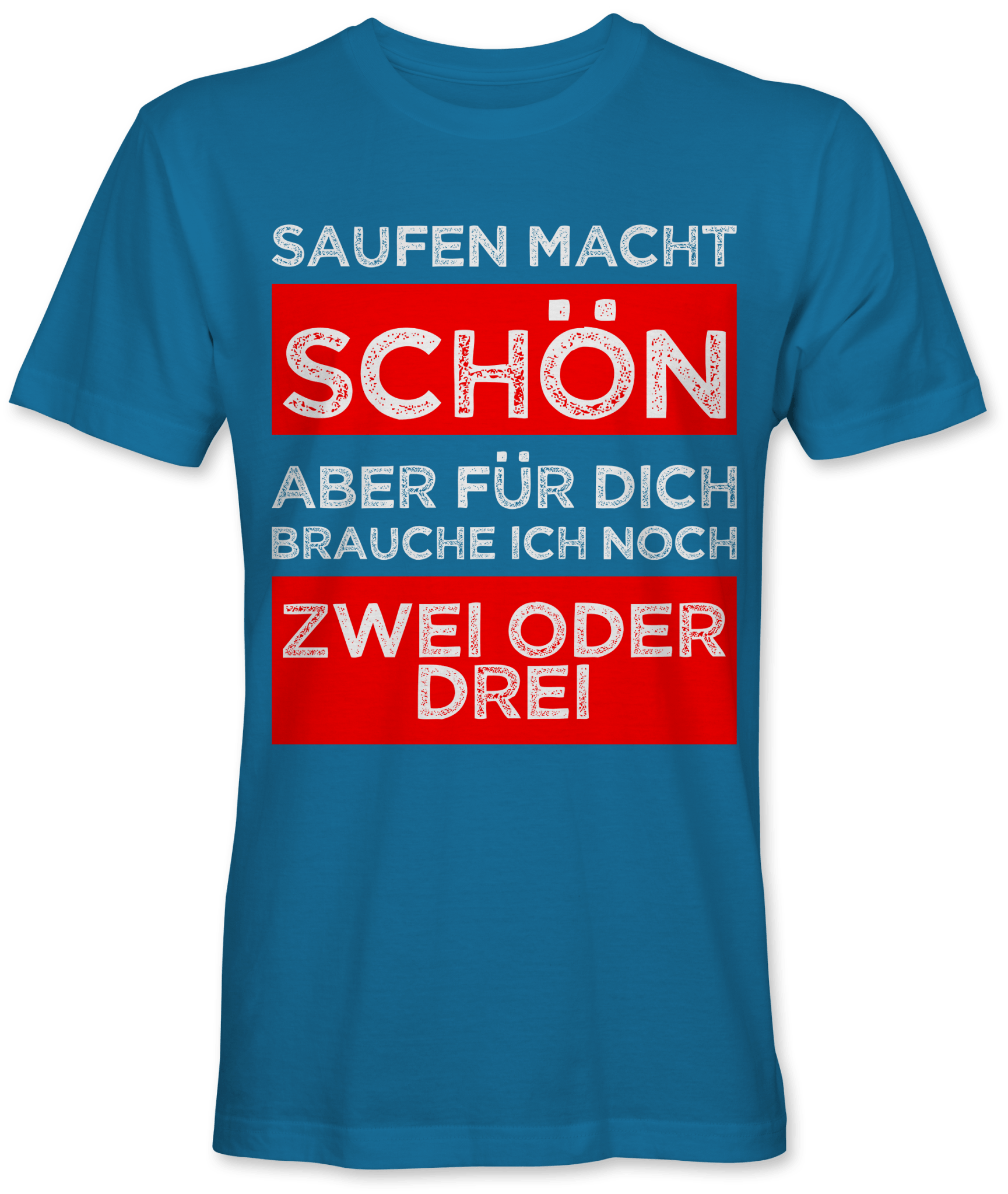 Saufen macht schön, aber für Dich brauche ich noch zwei oder drei - Malle,  Bier und Party Shirt - Kreisligahelden