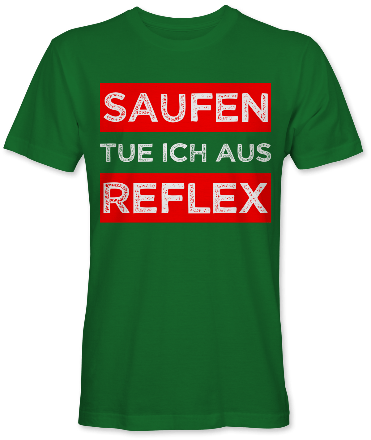 Saufen tue ich aus Reflex