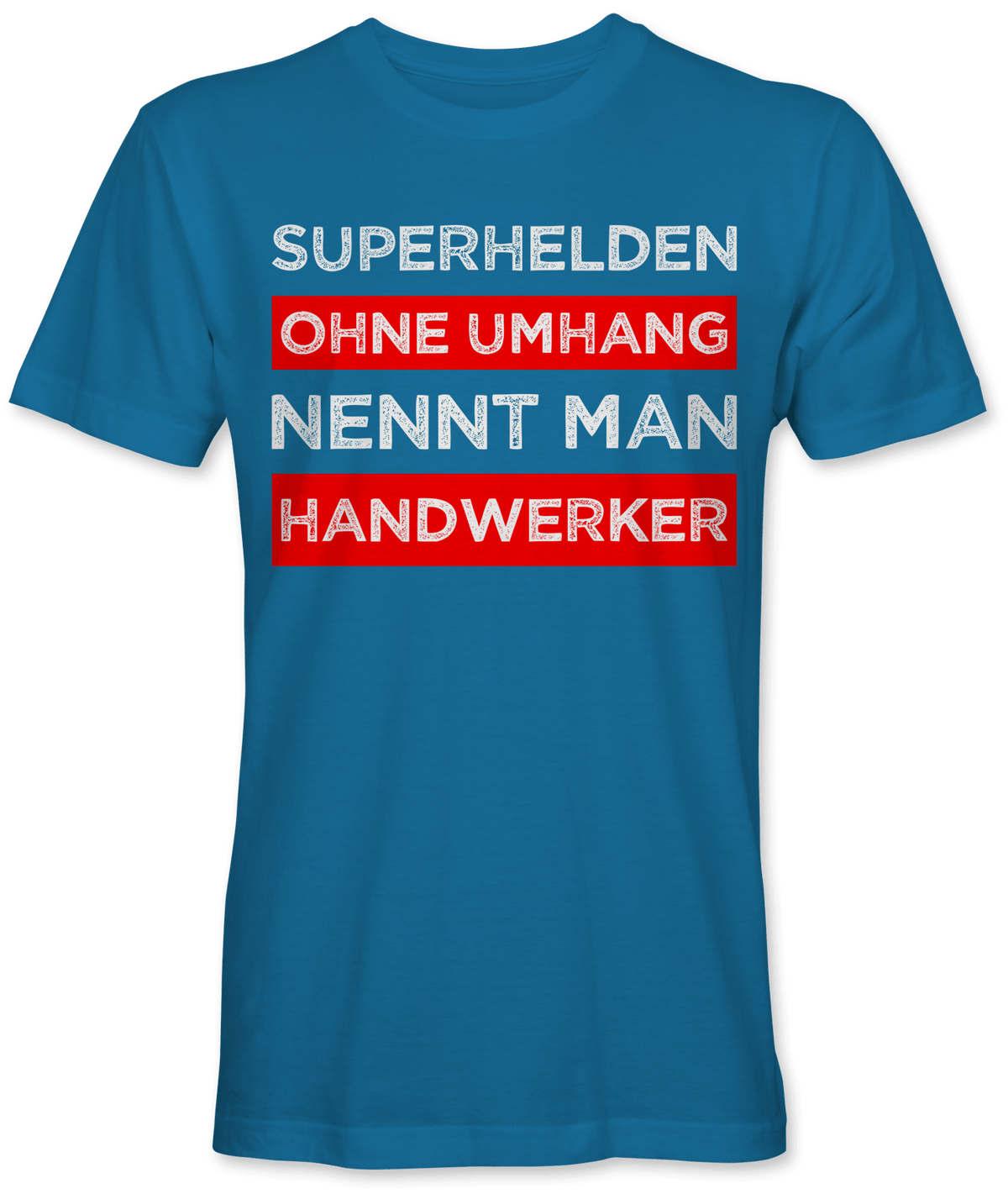 Superhelden ohne Umhang nennt man Handwerker