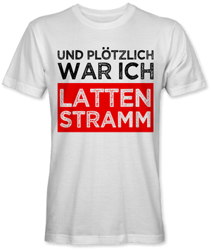 Und plötzlich lattenstramm