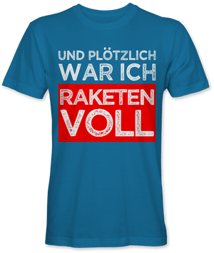 Und plötzlich raketenvoll
