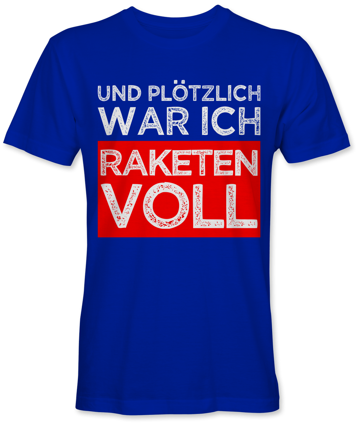 Und plötzlich raketenvoll