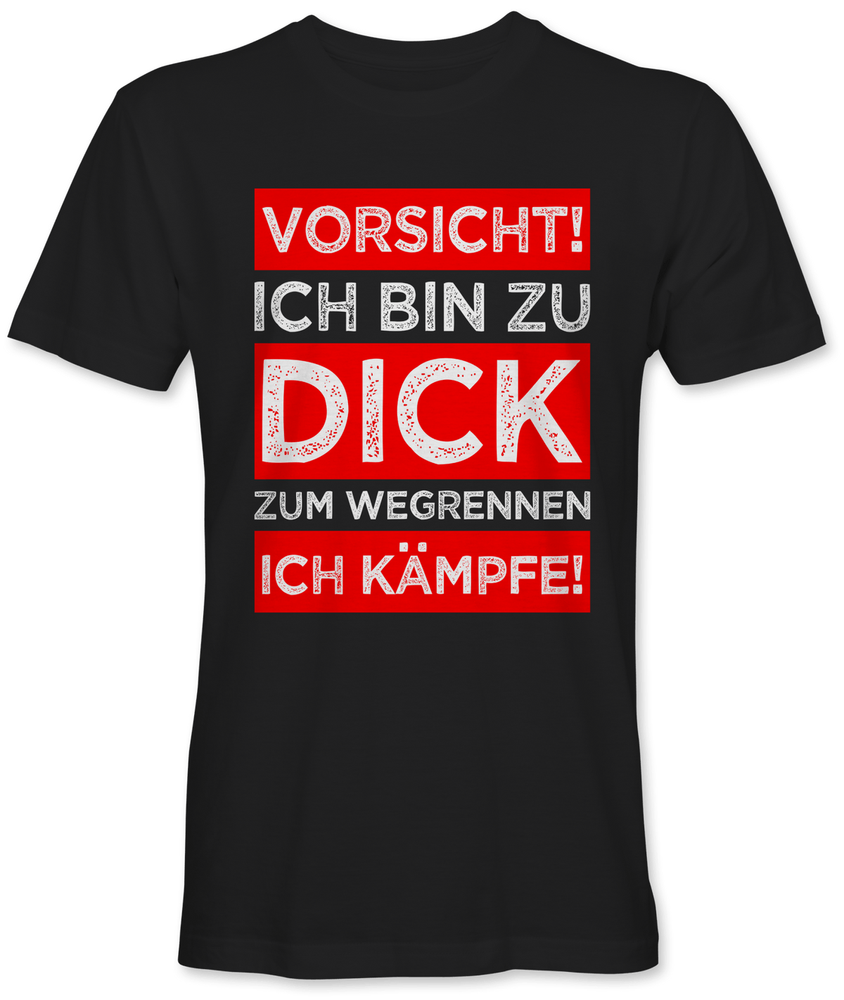 Vorsicht ich bin zu dick zum wegrennen
