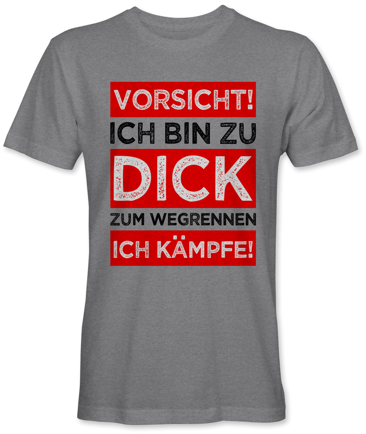 Vorsicht ich bin zu dick zum wegrennen