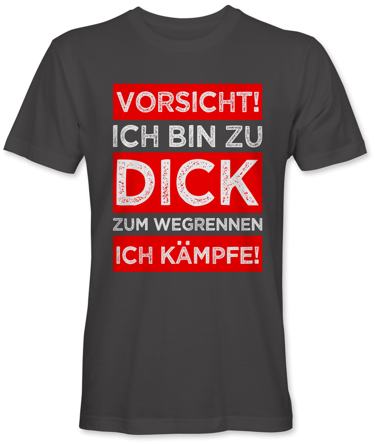 Vorsicht ich bin zu dick zum wegrennen